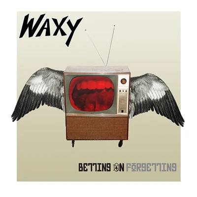 Waxy Betting on Forgetting