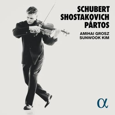 Schubert, Shostakovich & Pártos 專輯 Antwerp Symphony Orchestra/Storioni Trio/Amihai Grosz/Inon Barnatan/Academy of St. Martin in the Fields