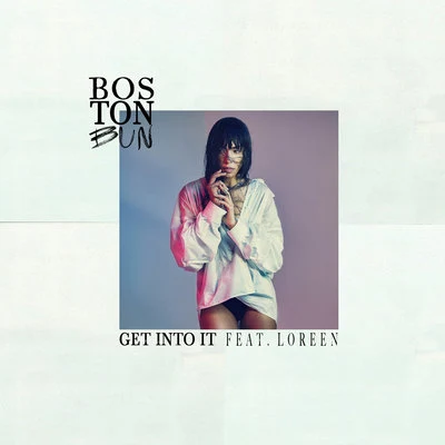 Get Into It (feat. Loreen) 專輯 Boston Bun/Dombresky