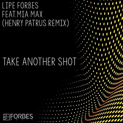 Take Another Shot (Henry Patrus Remix) 專輯 Lipe Forbes/Cris Hagman