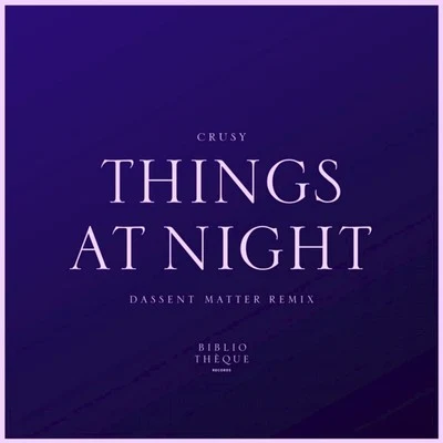 Things at Night (Dassent Matter Remix) 專輯 Crusy