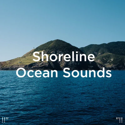 !!"Shoreline Ocean Sounds "!! 专辑 Ocean Waves for Sleep