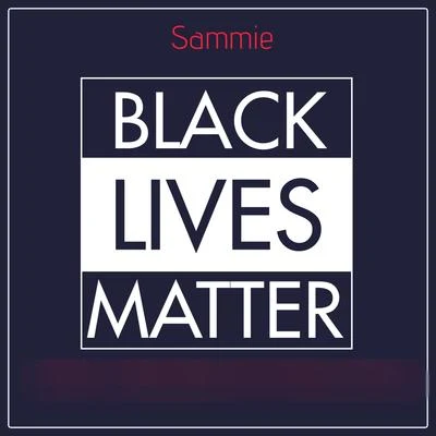 Black Lives Matter 專輯 Sammie