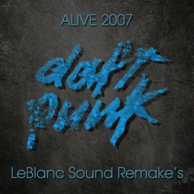 Alive 2007 (LeBlanc&#x27;s Remake) 专辑 Daft Punk