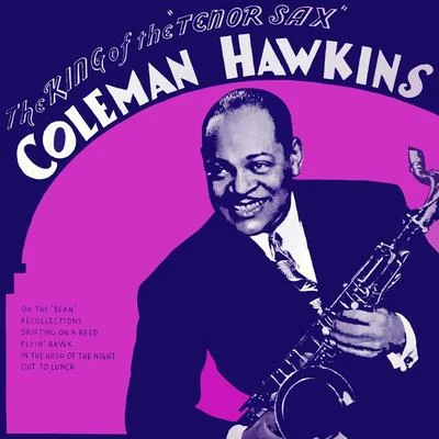 Coleman Hawkins The King of the Tenor Sax