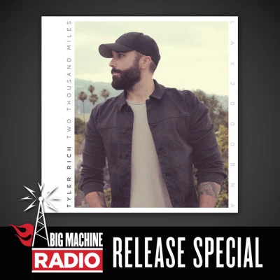 Tyler Rich Two Thousand Miles (Big Machine Radio Release Special)