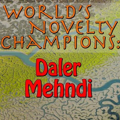 Worlds Novelty Champions: Daler Mehndi 專輯 Suvarna Tiwari/Daler Mehndi/Harshdeep Kaur