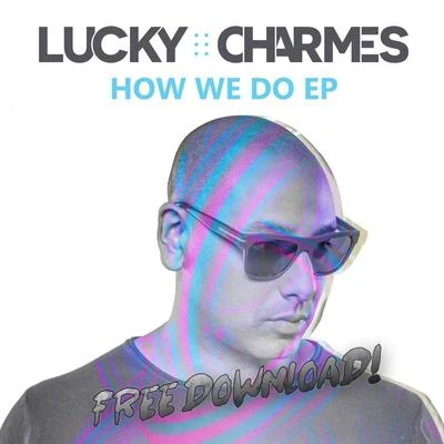 How We Do EP 專輯 Lucky Charmes