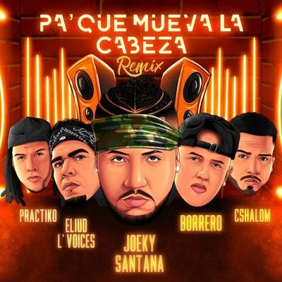 Pa’ Que Mueva la Cabeza (Remix) [feat. Cshalom, Borrero, Práctiko & Eliud L’voices] 專輯 Práctiko