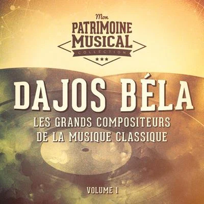 Dajos Béla Les grands compositeurs de la musique classique : dajos béla, vol. 1