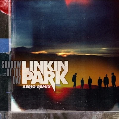 Shadow Of The Day (Aerio Remix) 專輯 Linkin Park/Brian Kennedy/Jonny Buckland/Rob A!/Chris Brown