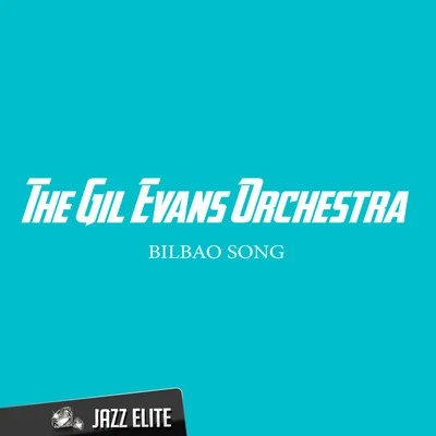 Bilbao Song 專輯 The Gil Evans Orchestra