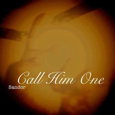 Call Him One 專輯 Sandor/Dope Earth Alien/Matt Sassari/Roger That (UK)/Ludo Lacoste