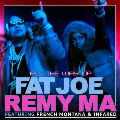 All The Way Up (feat. French Montana & Infared) - Single 专辑 Remy Ma