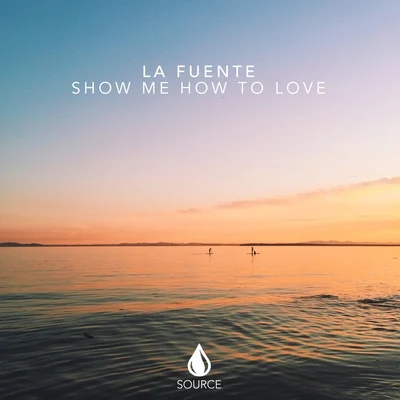 Show Me How To Love 專輯 La Fuente