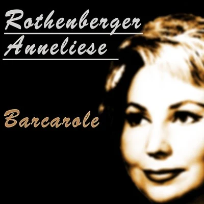 Barcarole 专辑 Otto Albrecht/Anneliese Rothenberger/Wilhelm Stephan