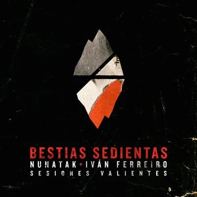 Bestias sedientas (Sesiones Valientes) (Acústica) 專輯 Nunatak