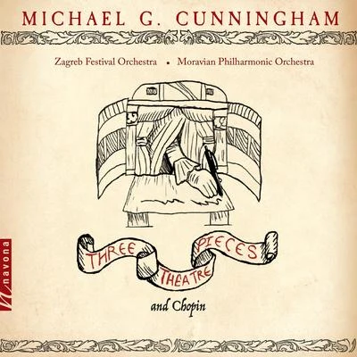 Michael G. Cunningham: 3 Theatre Pieces & Chopin 專輯 Petr Vronsky/Václav Jirácek/Petr Kofroň/Lukáš Vasilek/Libor Pešek