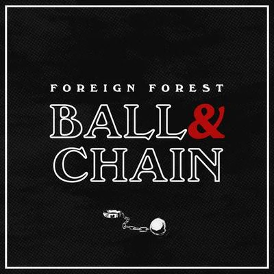 Ball and Chain 专辑 foreign forest