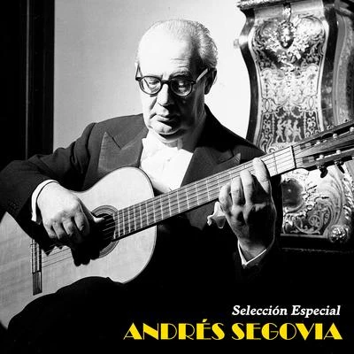 Andrés SegoviaD.R. Selección Especial (Remastered)