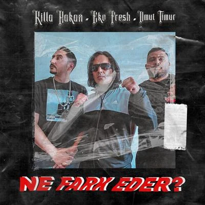 Ne Fark Eder? 專輯 Killa Hakan