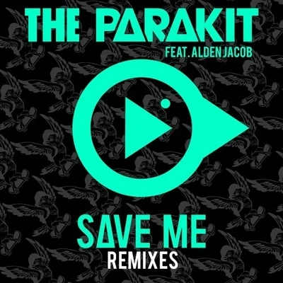 Save Me (Remixes) 專輯 The Parakit