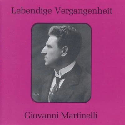 Lebendige Vergangenheit - Giovanni Martinelli 專輯 Giovanni Martinelli