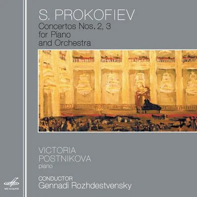 Prokofiev: Concertos Nos. 2 & 3 for Piano and Orchestra 專輯 Gennadi Rozhdestvensky/Victoria Postnikova