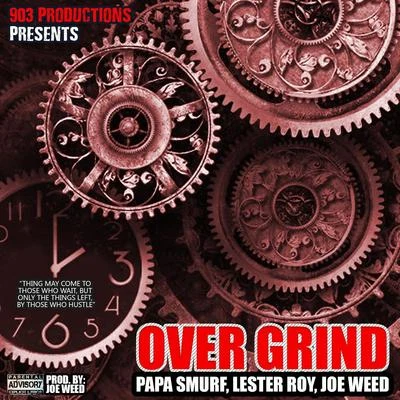 Joe Weed Over Grind (feat. Joe Weed & Papa Smurf Mr. Azzacta)