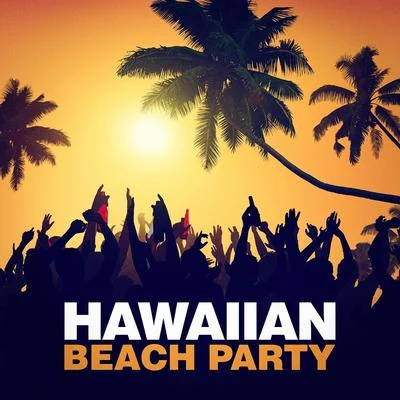 Hawaiian Beach Party 专辑 The Chillout Players/Chillout Music Ensemble/Wonderful Chillout Music Ensemble