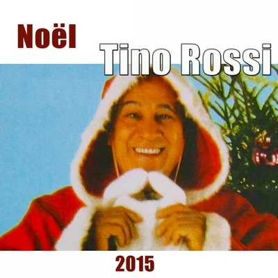 Noël 2015 (Remasterisé) 专辑 Tino Rossi/Lys Gauty/Andrex/Andre Claveau/Leo Marjane