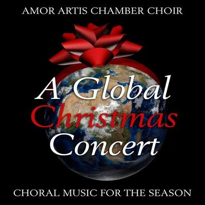 A Global Christmas Concert - Choral Music for the Season 專輯 Amor Artis Orchestra/Johannes Somary/Amor Artis Chamber Choir