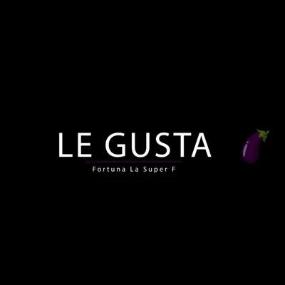 Le Gusta 專輯 Fortuna La Súper F/Fuego