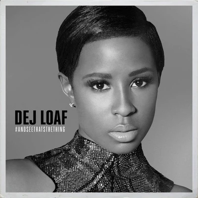 #AndSeeThatsTheThing 專輯 Dej Loaf