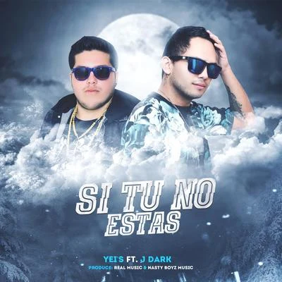 Si Tu No Estas (feat. J Dark) 專輯 Yeis/Piriboy