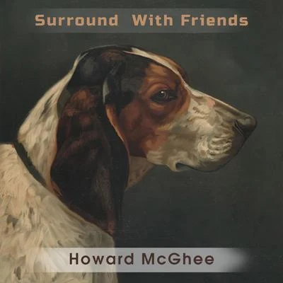 Surround With Friends 專輯 Howard McGhee/Kenny Clarke/Horace Parlan/Per Goldschmidt/Mads Vinding