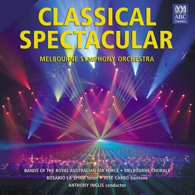 Classical Spectacular 专辑 Melbourne Symphony Orchestra/Elizabeth Connell/Antoinette Halloran/Opera Australia Orchestra/Seraphim Trio