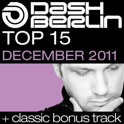 Dash Berlin Dash Berlin Top 15 - December 2011 (Including Classic Bonus Track)