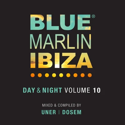 Blue Marlin Ibiza(Day & NightVol. 10) 专辑 Uner