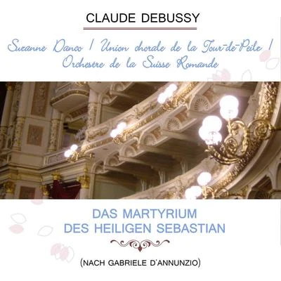 Suzanne DancoUnion chorale de la Tour-de-PeilzOrchestre de la Suisse Romande play: Claude Debussy: Das Martyrium des Heiligen Sebastian (nach Ga 專輯 NDR Elbphilharmonie Orchestra/Suzanne Danco/Anton Dermota/Mario Rossi/Coro di Torino della Rai