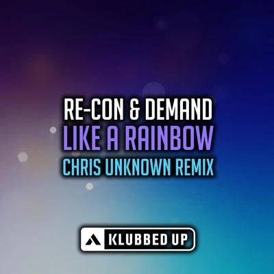 Like A Rainbow (Chris Unknown Remix) 專輯 Re-Con