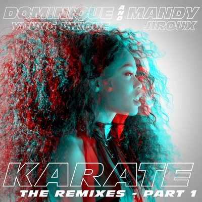 Karate (feat. Mandy Jiroux) [The Remixes, Pt. 1] 专辑 Dominique Young Unique