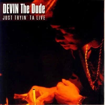 Just Tryin ta Live (Amended) 專輯 Devin the Dude