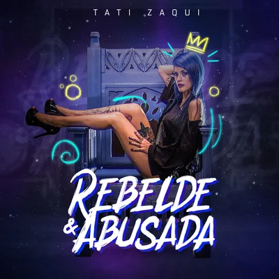 Rebelde e Abusada 專輯 Tati Zaqui/SHarK/Rogê