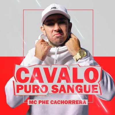 Cavalo Puro Sangue 專輯 Mc Phe Cachorrera/Mc Brisola