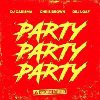 Party Party Party (feat. Chris Brown Dej Loaf) 专辑 DJ Carisma