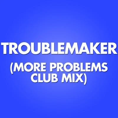 Troublemaker (More Problems Club Remix) 專輯 Marco Polo