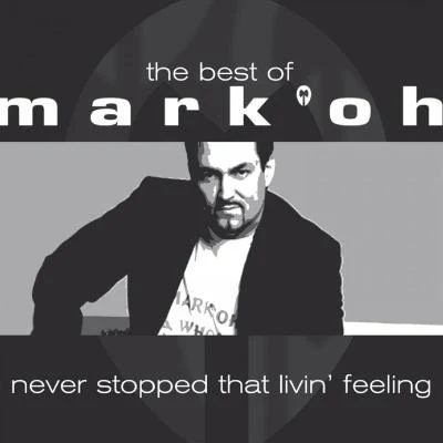 The Best Of Mark Oh - Never Stopped Livin That F 專輯 Mark Oh