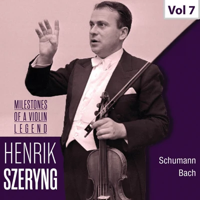 Milestones of a Violin Legend: Henryk Szeryng, Vol. 7 專輯 Henryk Szeryng