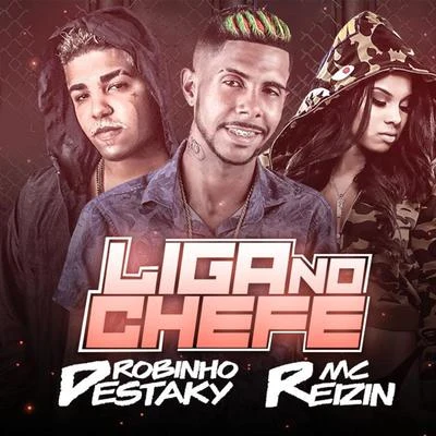 Liga no Chefe 專輯 Robinho Destaky/MC Reino/Barca Na Batida